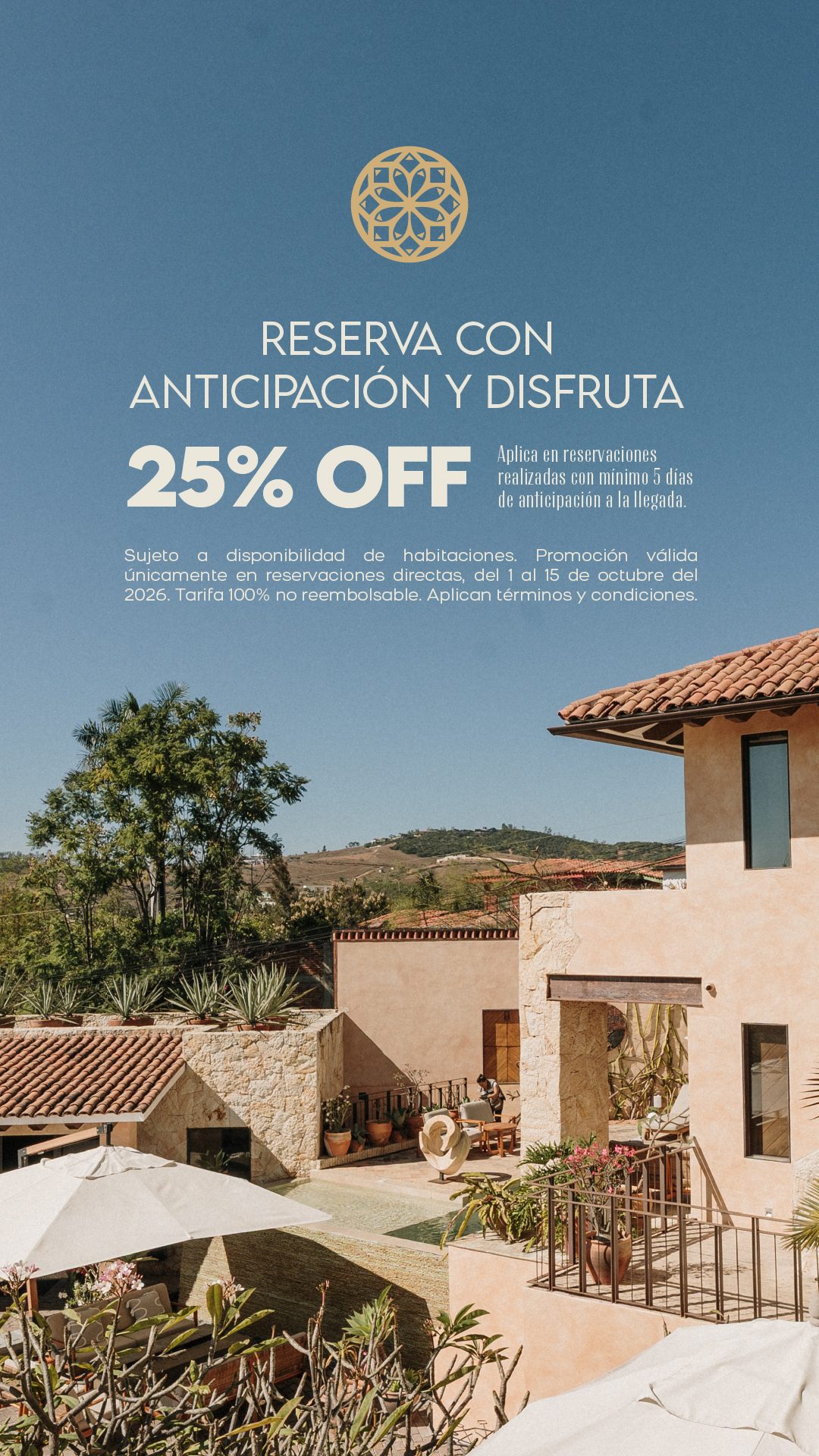 Reserva con anticipación y disfruta 25% de descuento. Aplica en reservaciones directas realizadas con mínimo 5 días de anticipación a la llegada, del 1 al 15 de octubre de 2026. Sujeto a disponibilidad; tarifa 100% no reembolsable.
